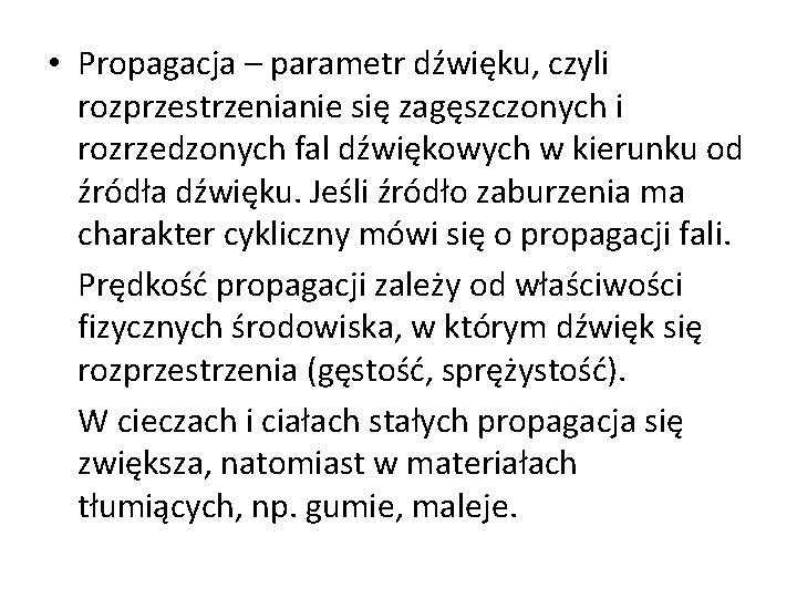  • Propagacja – parametr dźwięku, czyli rozprzestrzenianie się zagęszczonych i rozrzedzonych fal dźwiękowych