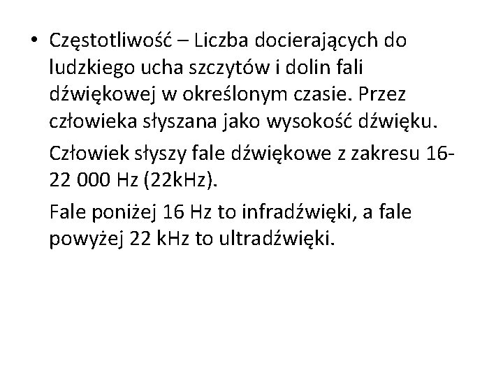  • Częstotliwość – Liczba docierających do ludzkiego ucha szczytów i dolin fali dźwiękowej