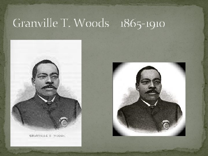 Granville T. Woods 1865 -1910 