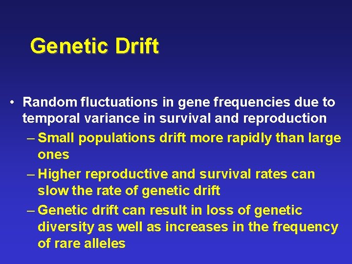 Genetic Drift • Random fluctuations in gene frequencies due to temporal variance in survival