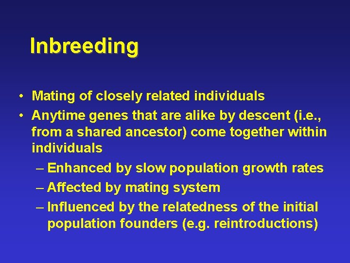 Inbreeding • Mating of closely related individuals • Anytime genes that are alike by