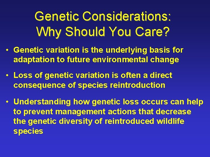 Genetic Considerations: Why Should You Care? • Genetic variation is the underlying basis for