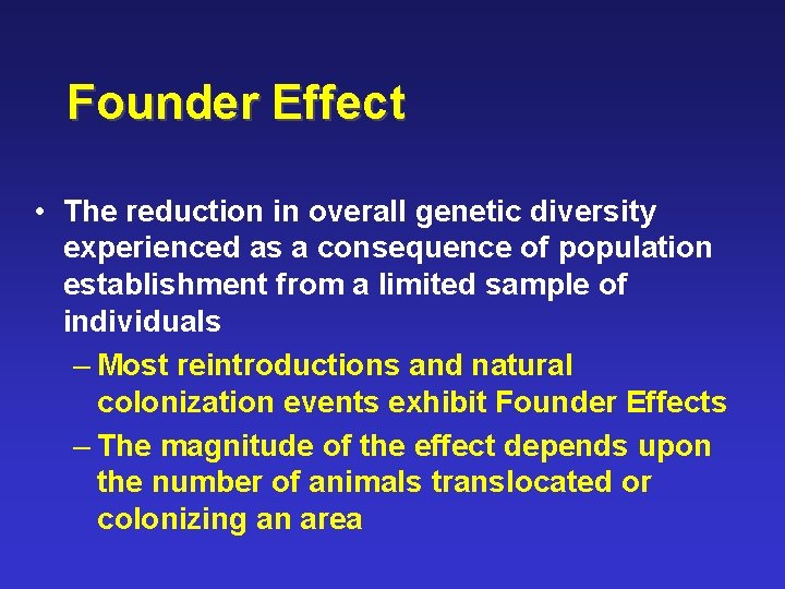 Founder Effect • The reduction in overall genetic diversity experienced as a consequence of