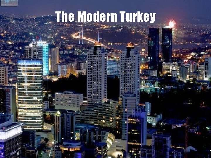 The Modern Turkey 