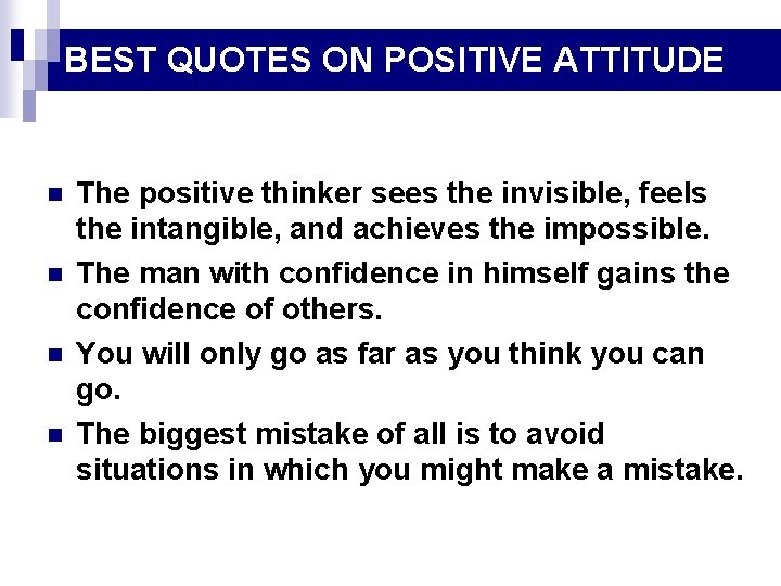 BEST QUOTES ON POSITIVE ATTITUDE n n The positive thinker sees the invisible, feels