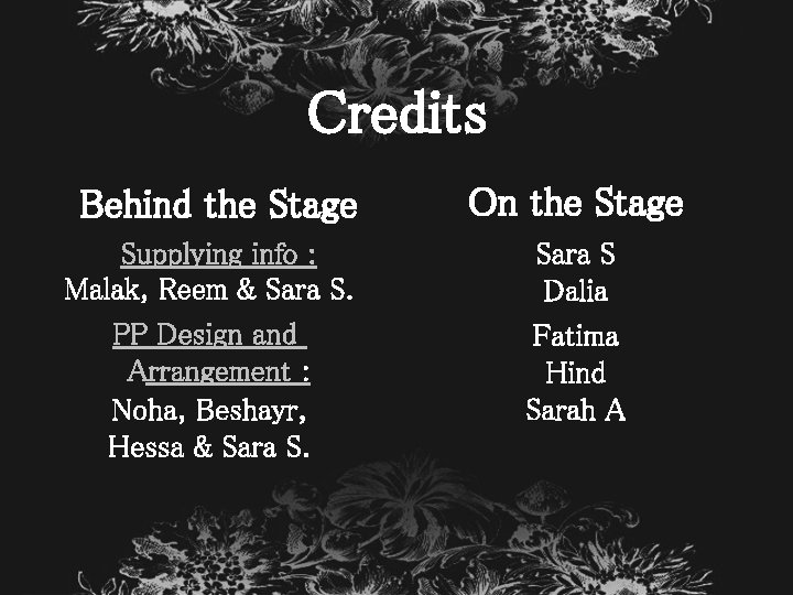 Credits Behind the Stage Supplying info : Malak, Reem & Sara S. PP Design