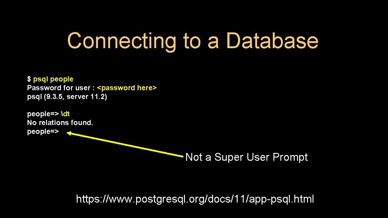 Connecting to a Database $ psql people Password for user : <password here> psql