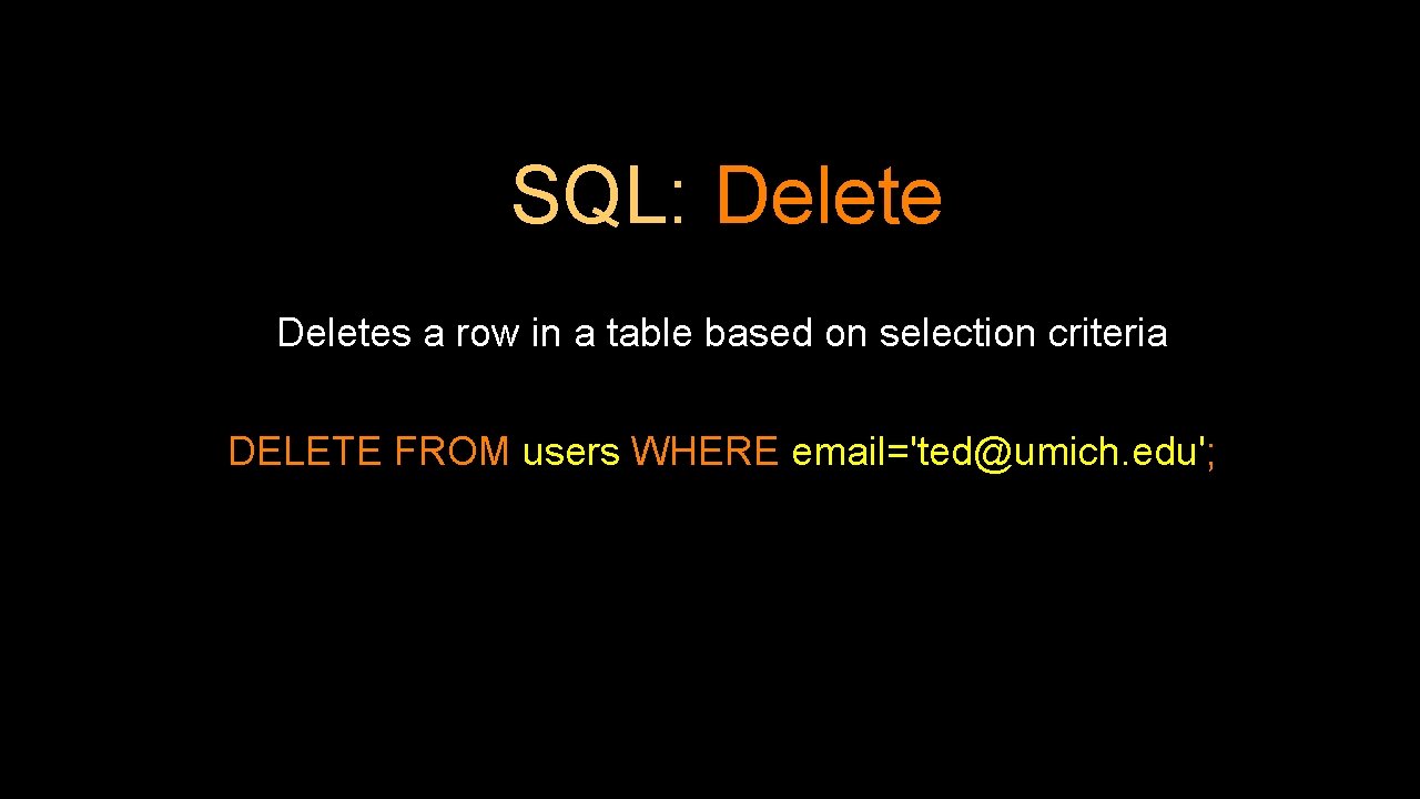SQL: Deletes a row in a table based on selection criteria DELETE FROM users