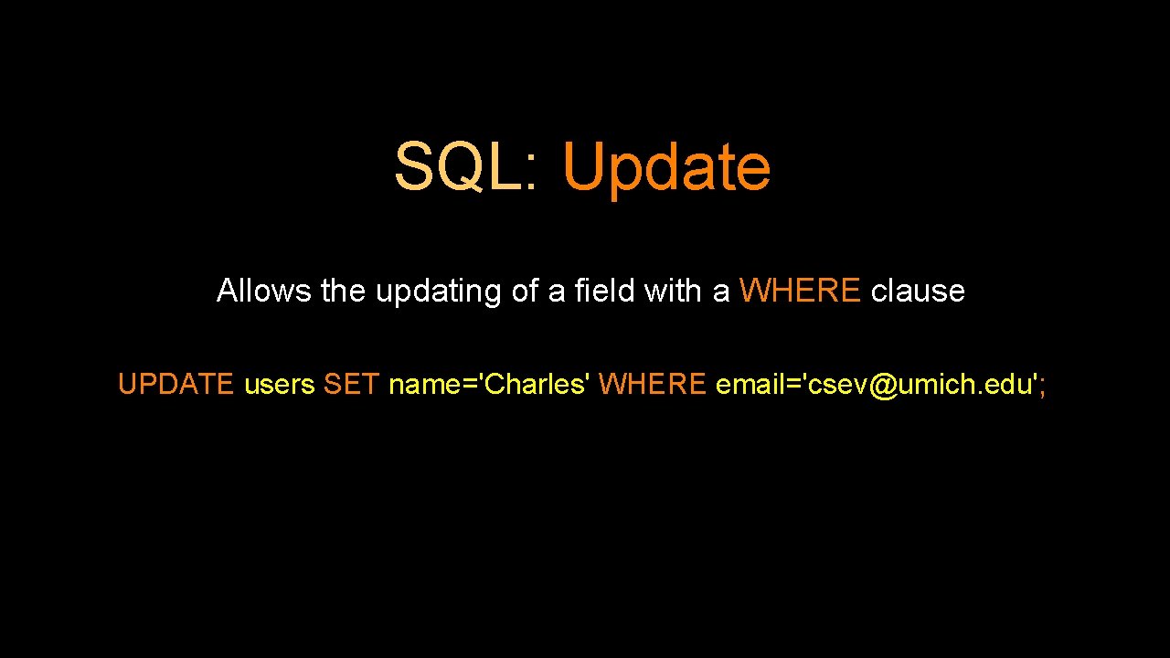 SQL: Update Allows the updating of a field with a WHERE clause UPDATE users