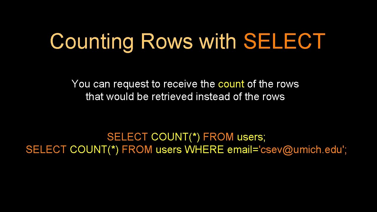 Counting Rows with SELECT You can request to receive the count of the rows