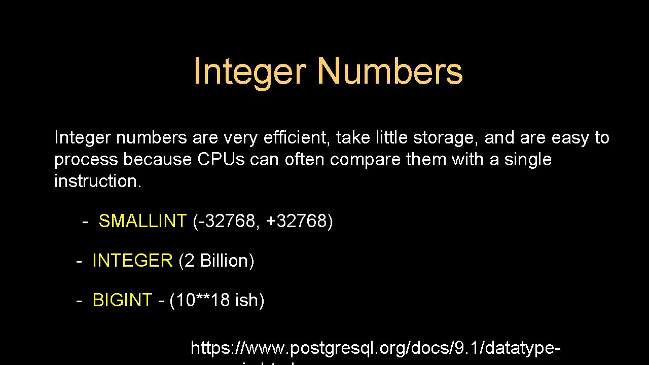 Integer Numbers Integer numbers are very efficient, take little storage, and are easy to