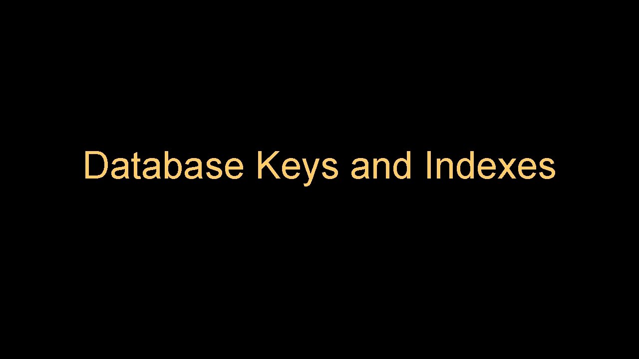 Database Keys and Indexes 
