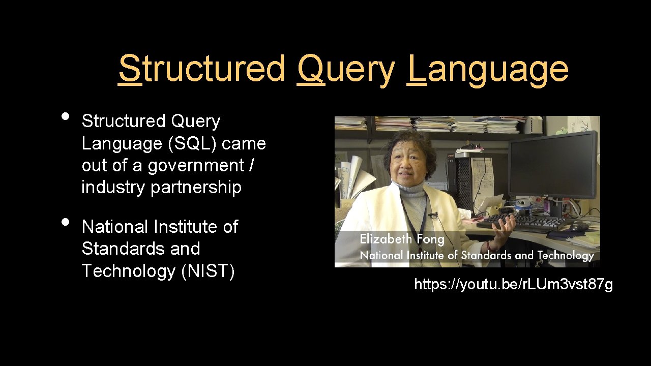 Structured Query Language • • Structured Query Language (SQL) came out of a government