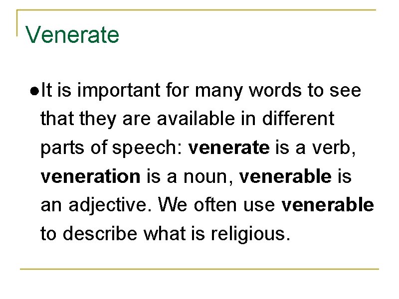 Venerate ●It is important for many words to see that they are available in