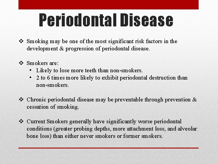 Periodontal Disease v Smoking may be one of the most significant risk factors in