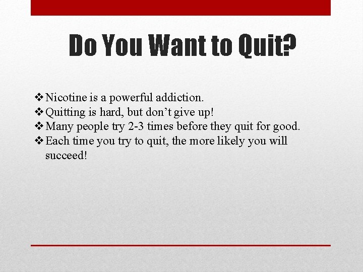 Do You Want to Quit? v. Nicotine is a powerful addiction. v. Quitting is