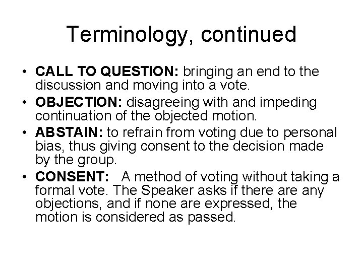 Terminology, continued • CALL TO QUESTION: bringing an end to the discussion and moving