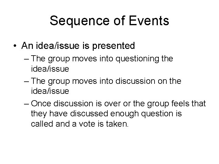 Sequence of Events • An idea/issue is presented – The group moves into questioning
