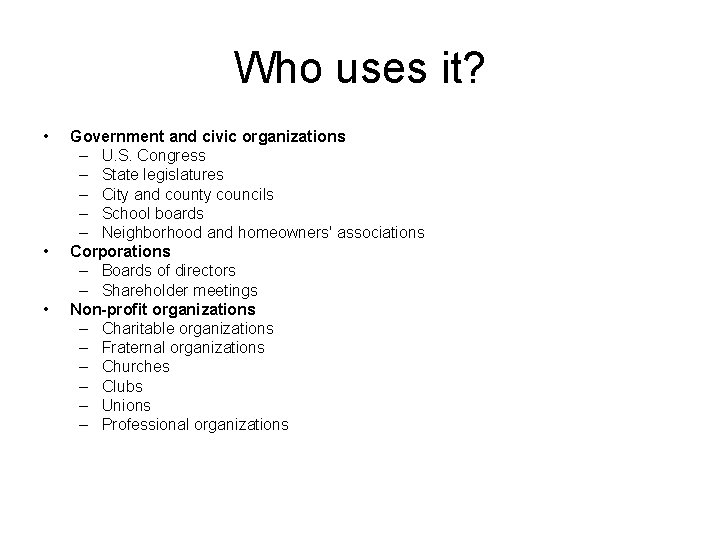 Who uses it? • • • Government and civic organizations – U. S. Congress