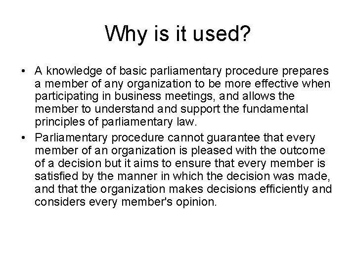Why is it used? • A knowledge of basic parliamentary procedure prepares a member