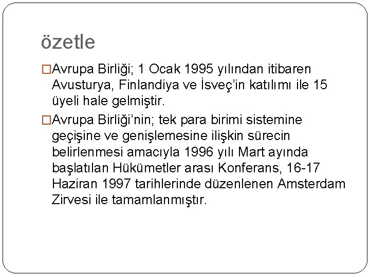 özetle �Avrupa Birliği; 1 Ocak 1995 yılından itibaren Avusturya, Finlandiya ve İsveç’in katılımı ile