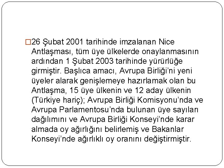 � 26 Şubat 2001 tarihinde imzalanan Nice Antlaşması, tüm üye ülkelerde onaylanmasının ardından 1