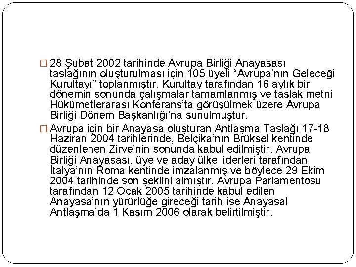 � 28 Şubat 2002 tarihinde Avrupa Birliği Anayasası taslağının oluşturulması için 105 üyeli “Avrupa’nın