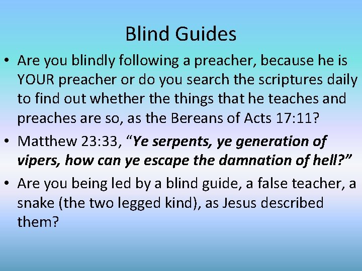 Blind Guides • Are you blindly following a preacher, because he is YOUR preacher