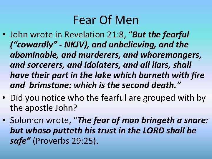 Fear Of Men • John wrote in Revelation 21: 8, “But the fearful (“cowardly”