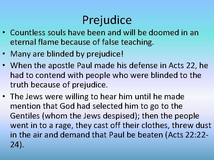 Prejudice • Countless souls have been and will be doomed in an eternal flame