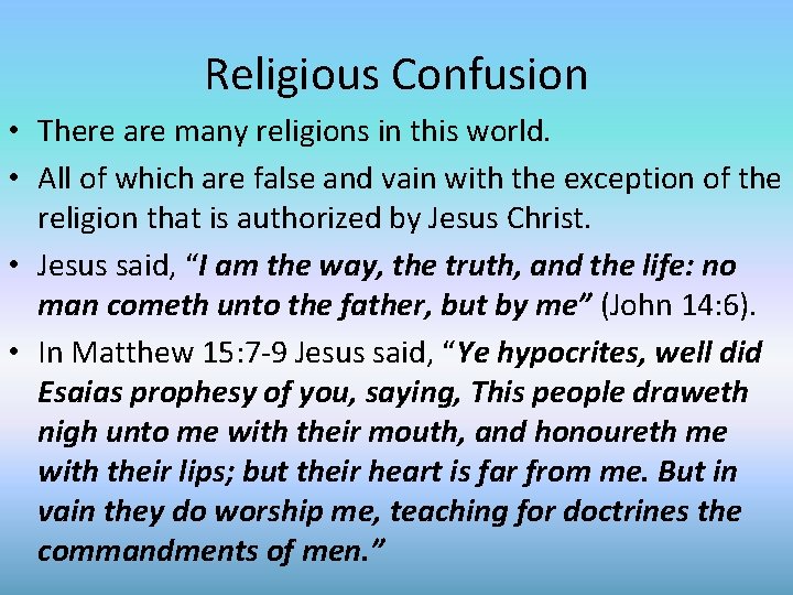 Religious Confusion • There are many religions in this world. • All of which