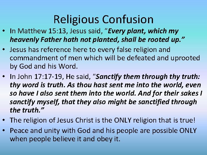 Religious Confusion • In Matthew 15: 13, Jesus said, “Every plant, which my heavenly