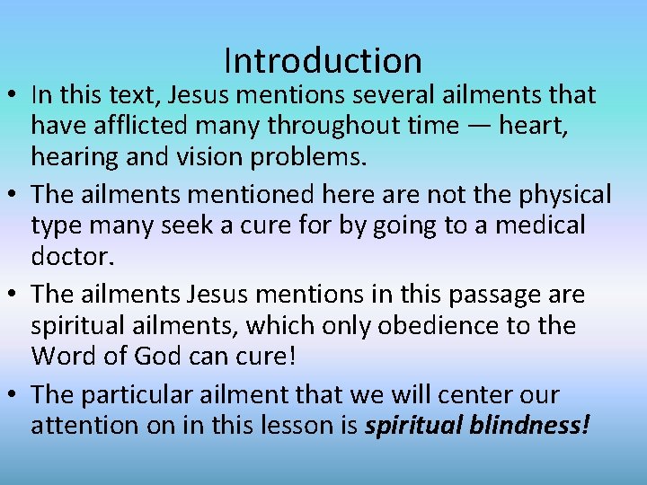 Introduction • In this text, Jesus mentions several ailments that have afflicted many throughout