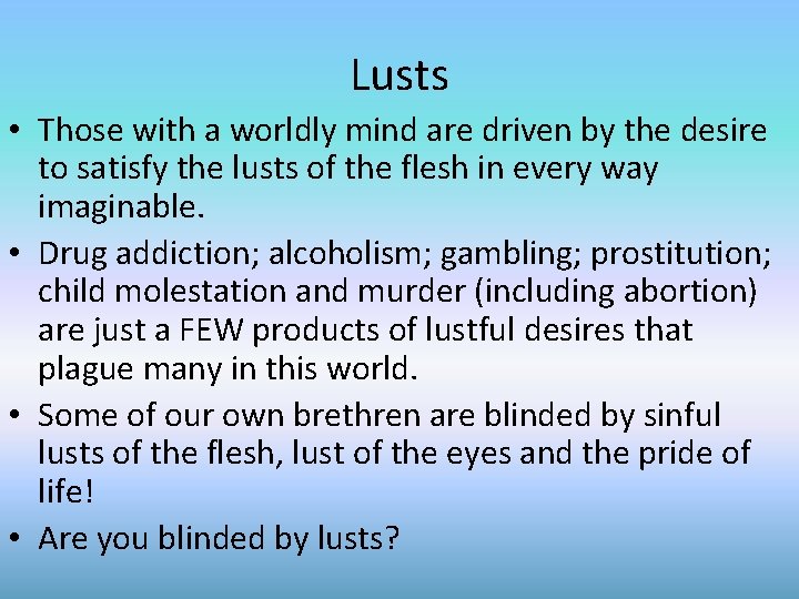 Lusts • Those with a worldly mind are driven by the desire to satisfy