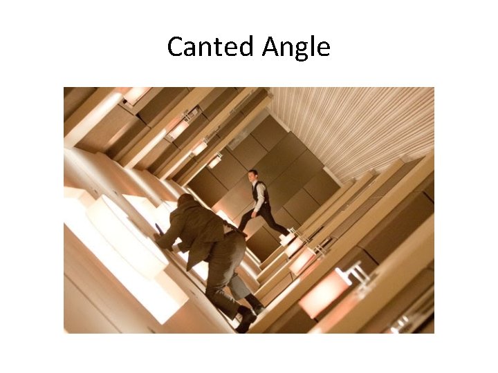 Canted Angle 