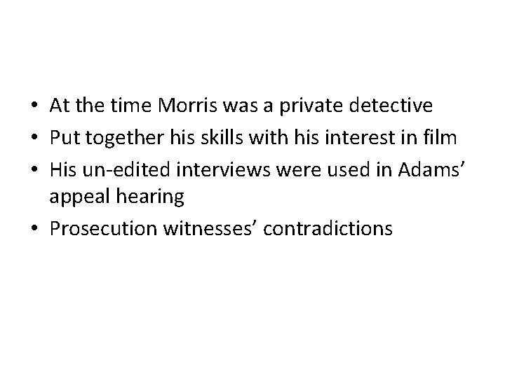  • At the time Morris was a private detective • Put together his