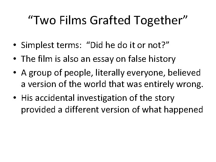 “Two Films Grafted Together” • Simplest terms: “Did he do it or not? ”