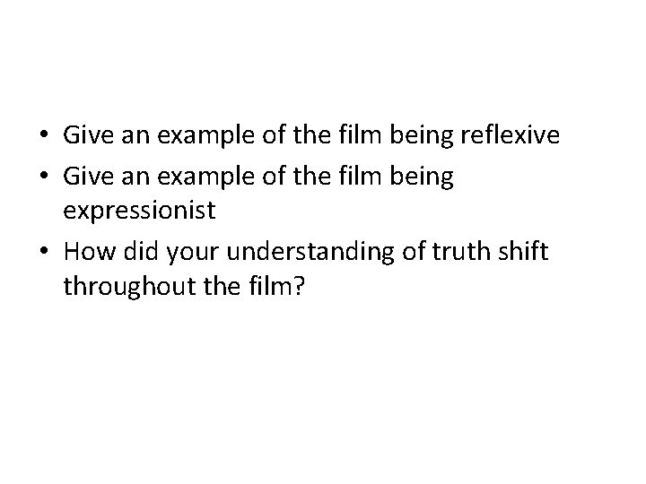  • Give an example of the film being reflexive • Give an example