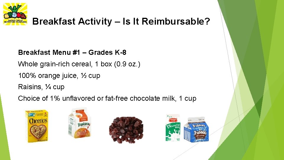 Breakfast Activity – Is It Reimbursable? Breakfast Menu #1 – Grades K-8 Whole grain-rich