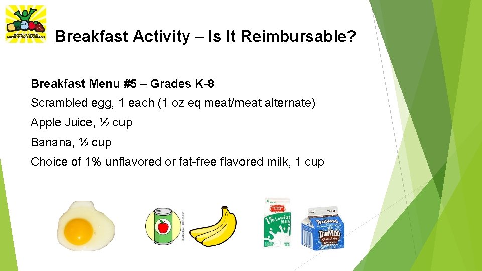 Breakfast Activity – Is It Reimbursable? Breakfast Menu #5 – Grades K-8 Scrambled egg,