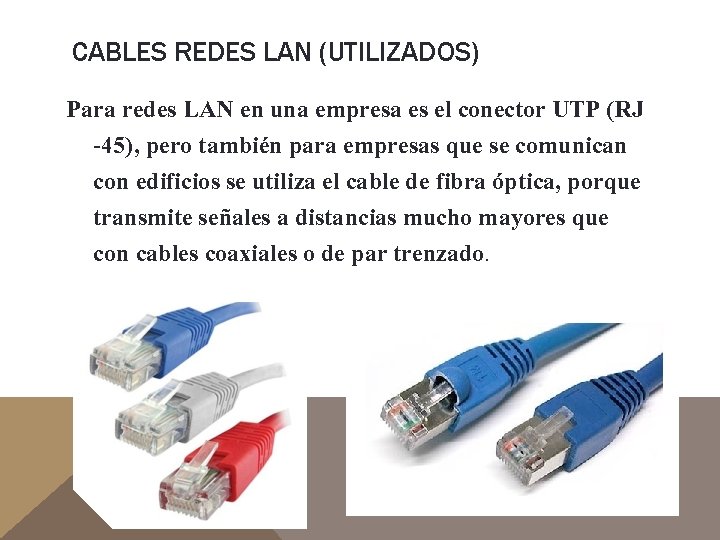 CABLES REDES LAN (UTILIZADOS) Para redes LAN en una empresa es el conector UTP
