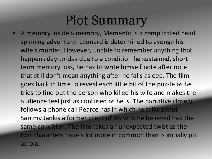 Plot Summary • A memory inside a memory, Memento is a complicated head spinning