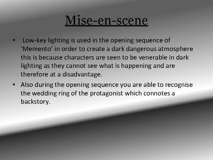Mise-en-scene • Low-key lighting is used in the opening sequence of ‘Memento’ in order