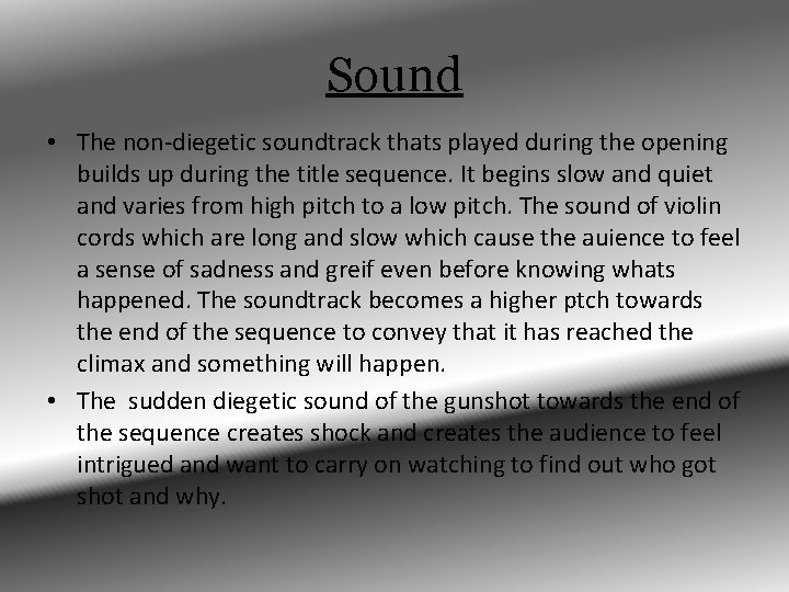 Sound • The non-diegetic soundtrack thats played during the opening builds up during the
