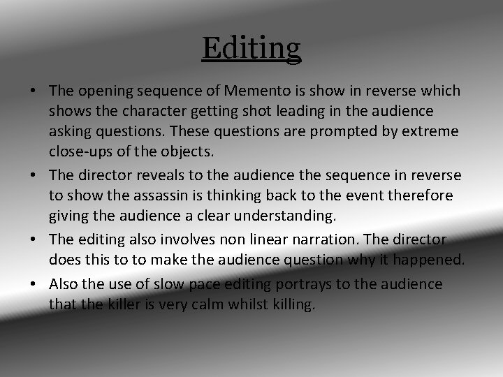 Editing • The opening sequence of Memento is show in reverse which shows the