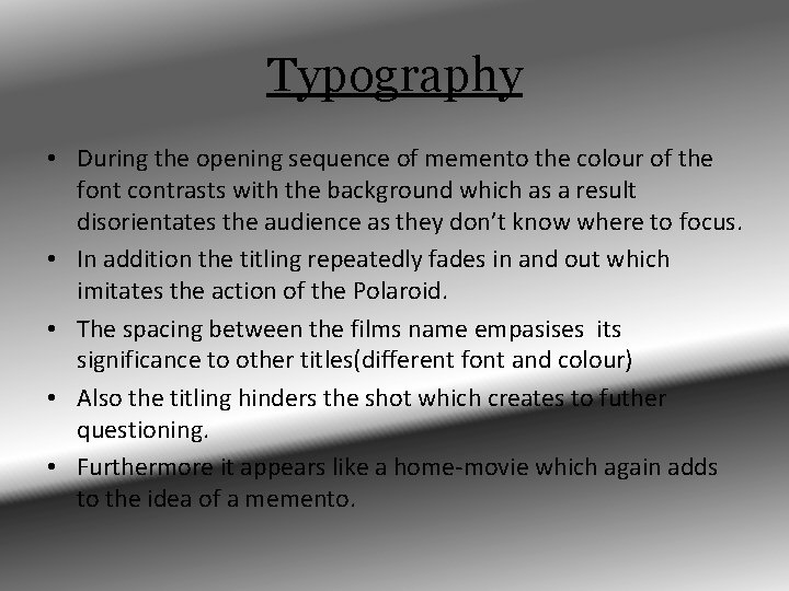 Typography • During the opening sequence of memento the colour of the font contrasts