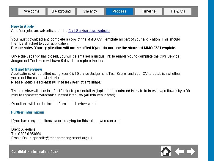 Welcome Background Vacancy Process Timeline T’s & C’s How to Apply All of our