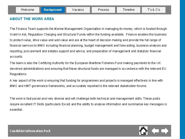 Welcome Background Vacancy Process Timeline T’s & C’s ABOUT THE WORK AREA The Finance