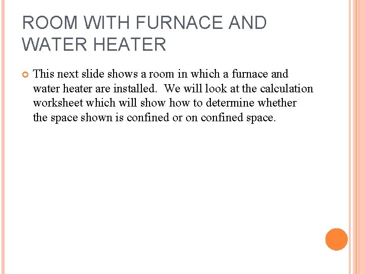 ROOM WITH FURNACE AND WATER HEATER This next slide shows a room in which ROOM WITH FURNACE AND WATER HEATER This next slide shows a room in which