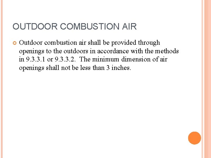 OUTDOOR COMBUSTION AIR Outdoor combustion air shall be provided through openings to the outdoors OUTDOOR COMBUSTION AIR Outdoor combustion air shall be provided through openings to the outdoors